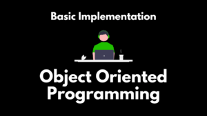 Basic Real World Implementation of Object Oriented Programming