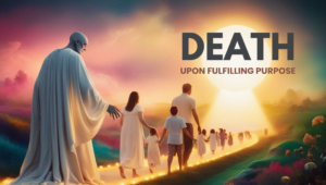 death only if you fulfill your life purpose