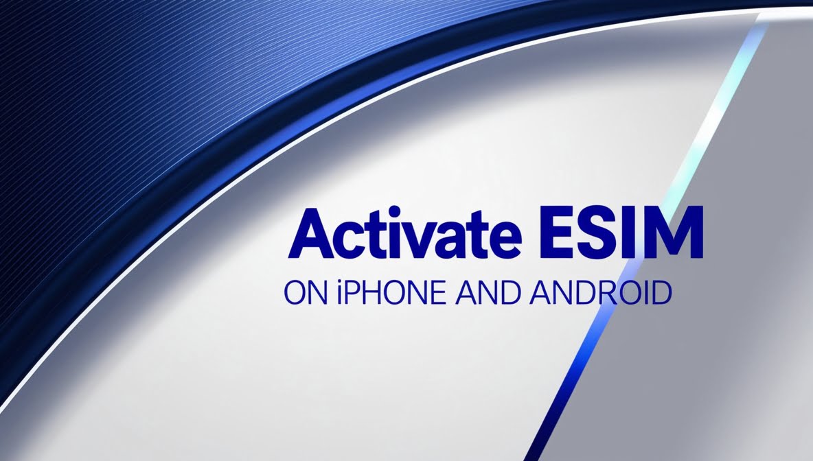 How to Activate eSim on iPhone and Android?